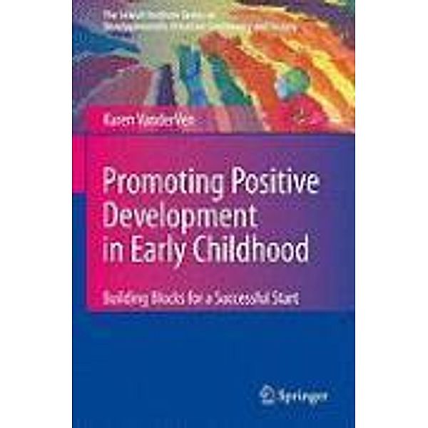 Promoting Positive Development in Early Childhood / The Search Institute Series on Developmentally Attentive Community and Society Bd.6, Karen VanderVen