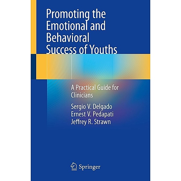 Promoting the Emotional and Behavioral Success of Youths, Sergio V. Delgado, Ernest V. Pedapati, Jeffrey R. Strawn