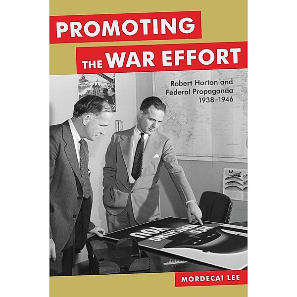 Promoting the War Effort / Media and Public Affairs, Mordecai Lee