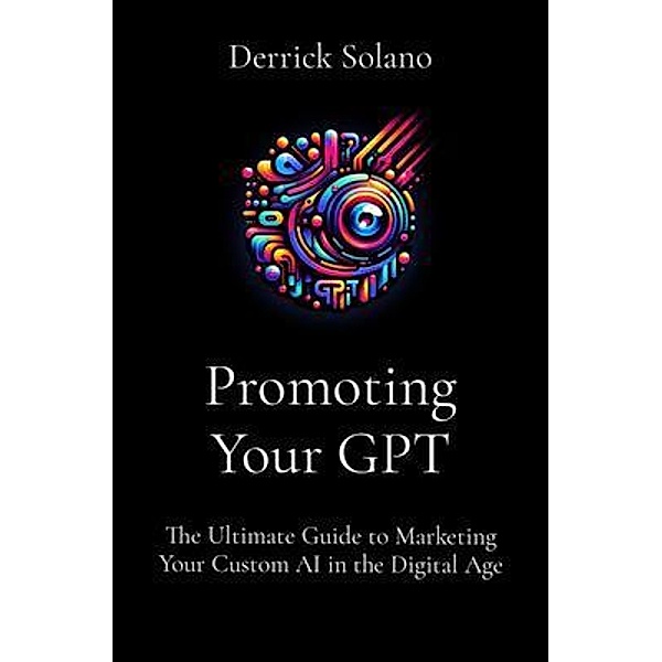 Promoting Your GPT, Derrick Solano