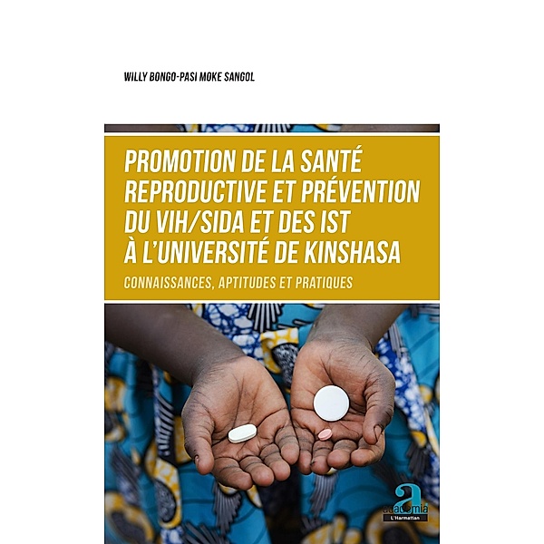Promotion de la sante reproductive et prevention du VIH/SIDA et des IST a l'Universite de Kinshasa, Bongo-Pasi Willy Bongo-Pasi