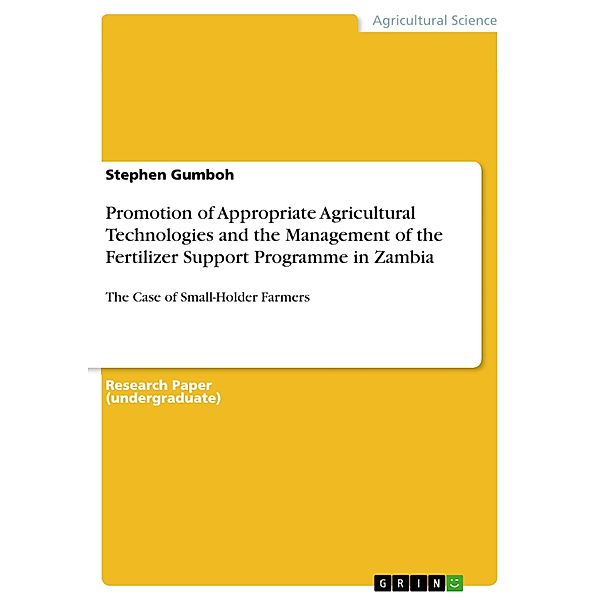 Promotion of Appropriate Agricultural Technologies and the Management of the Fertilizer Support Programme in Zambia, Stephen Gumboh