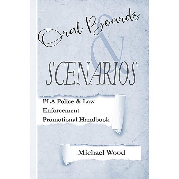 Promotional Handbook Guide for Police / Law Enforcement - Oral Boards and Scenarios, Michael Wood