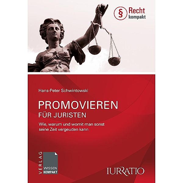 Promovieren für Juristen / Recht kompakt, Hans-Peter Schwintowski