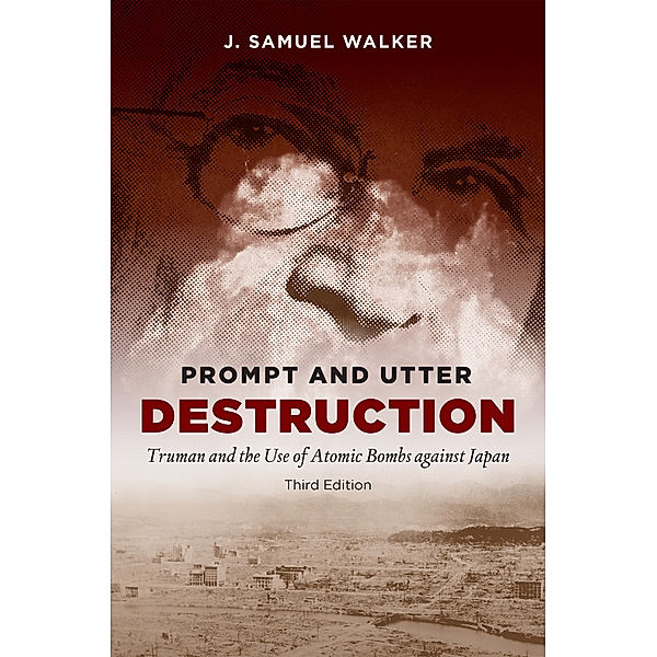 Prompt and Utter Destruction, Third Edition, J. Samuel Walker