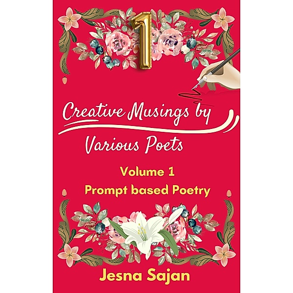 Prompt Poetry - Volume 1 (Creative musings of various poets, #1) / Creative musings of various poets, Jesna Sajan