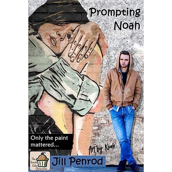 Prompting Noah (The Snack Cake Chronicles, #3) / The Snack Cake Chronicles, Jill Penrod