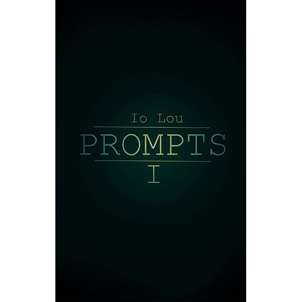 Prompts I, Io Lou
