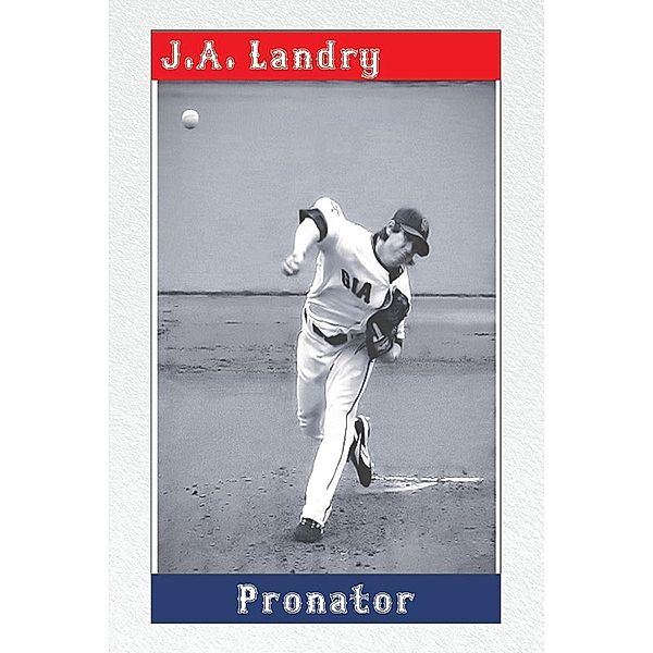 Pronator / Page Publishing, Inc., J. A. Landry