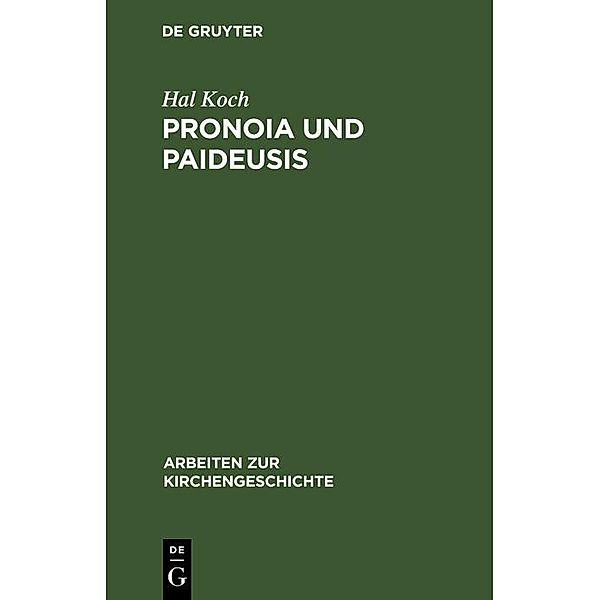 Pronoia und Paideusis / Arbeiten zur Kirchengeschichte, Hal Koch