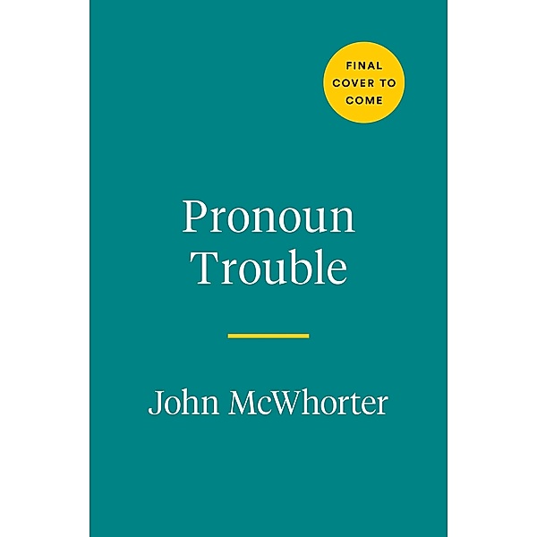 Pronoun Trouble, John Mcwhorter