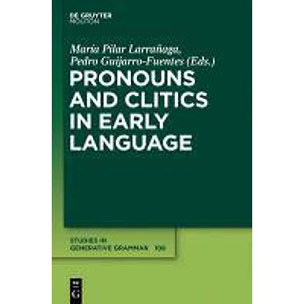 Pronouns and Clitics in Early Language / Studies in Generative Grammar Bd.108