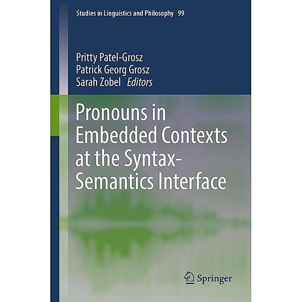 Pronouns in Embedded Contexts at the Syntax-Semantics Interface / Studies in Linguistics and Philosophy Bd.99