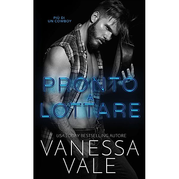 Pronto a lottare (Più Di Un Cowboy, #1) / Più Di Un Cowboy, Vanessa Vale