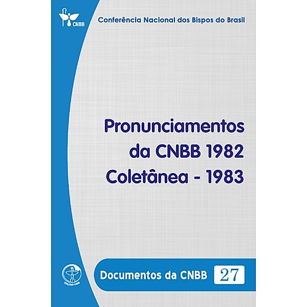 Pronunciamentos da CNBB 1982-1983 - Documentos da CNBB 27 - Digital, Conferência Nacional dos Bispos do Brasil