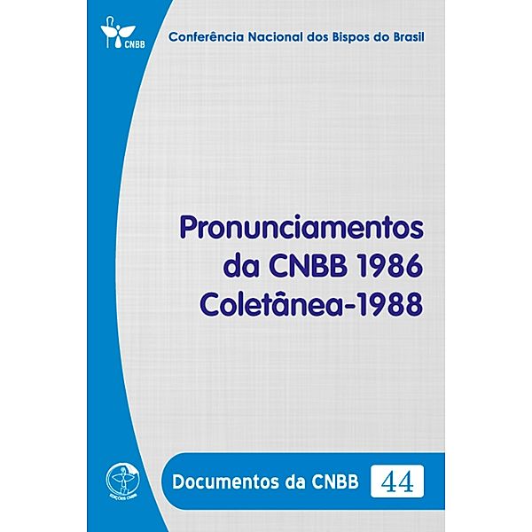 Pronunciamentos da CNBB 1986 - Coletânea - 1988 - Documentos da CNBB 44 - Digital, Conferência Nacional dos Bispos do Brasil