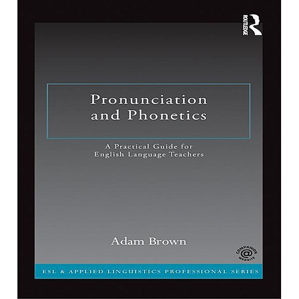 Pronunciation and Phonetics / Esl & Applied Linguistics Professional, Adam Brown