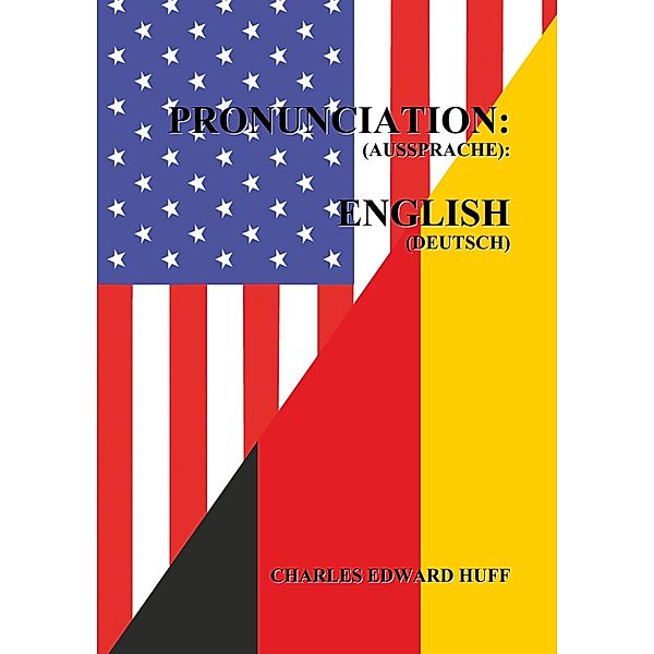 Pronunciation (Aussprache), Charles Edward Huff