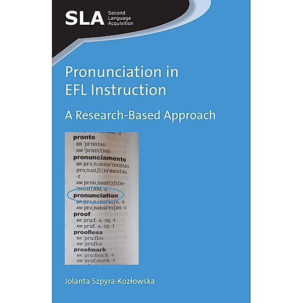 Pronunciation in EFL Instruction / Second Language Acquisition Bd.82, Jolanta Szpyra-Kozlowska