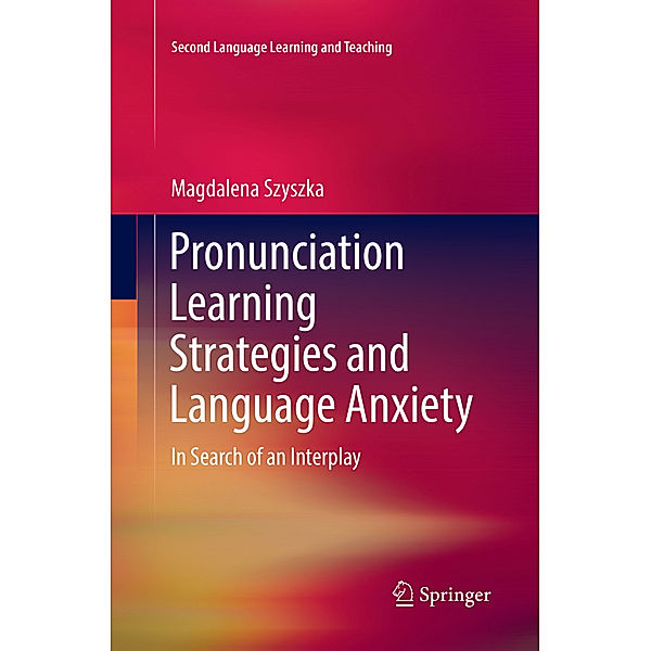 Pronunciation Learning Strategies and Language Anxiety, Magdalena Szyszka