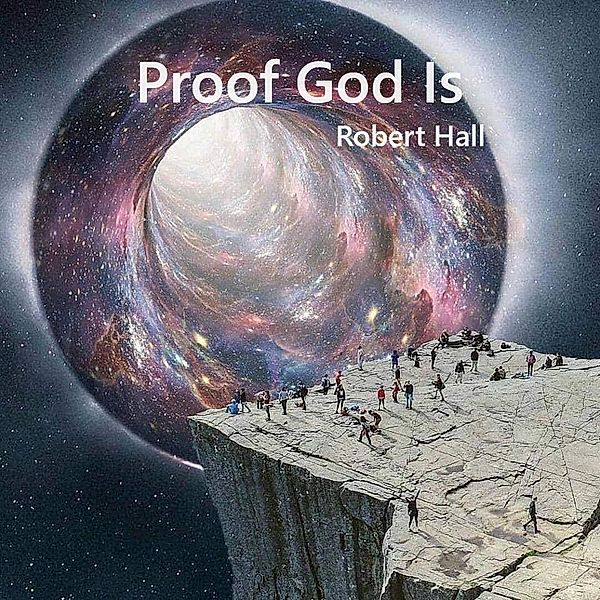 Proof God Is, Robert Hall