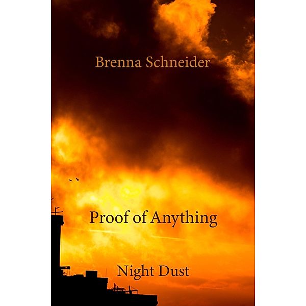 Proof of Anything / Night Dust Bd.10, Brenna Schneider