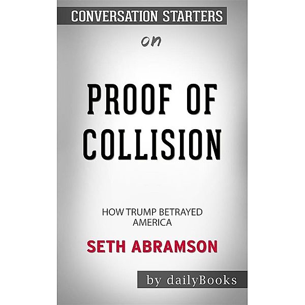 Proof of Collusion: How Trump Betrayed America​​​​​​​by Seth Abramson​​​​​​​ | Conversation Starters, dailyBooks