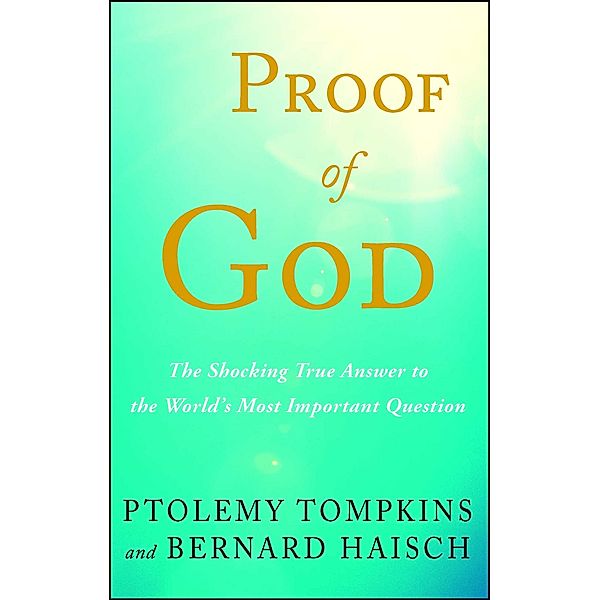 Proof of God, Ptolemy Tompkins, Bernard Haisch