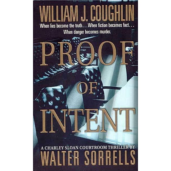 Proof of Intent / Charley Sloan Courtroom Thrillers Bd.5, William J. Coughlin, Walter Sorrells