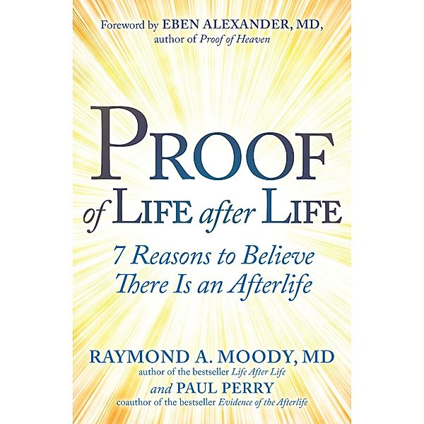 Proof of Life after Life, Raymond Moody, Paul Perry