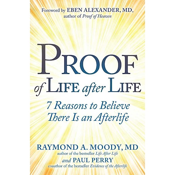 Proof of Life after Life, Jr. Raymond Moody, Paul Perry