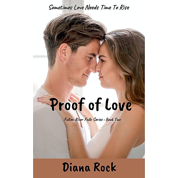 Proof of Love (Fulton River Falls, #2) / Fulton River Falls, Diana Rock