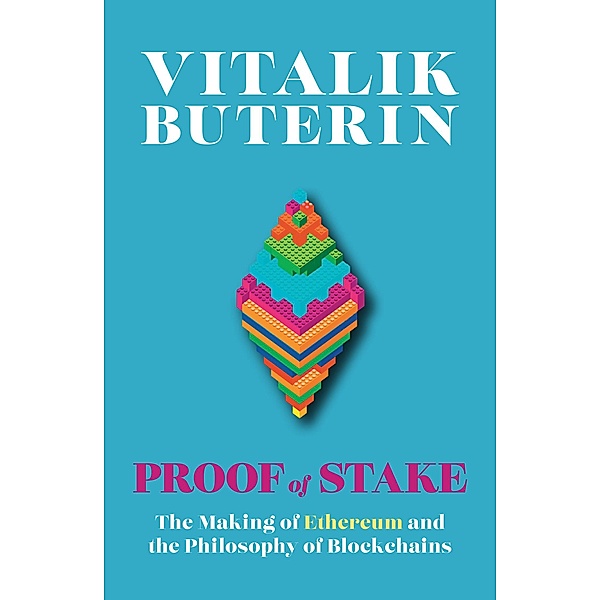 Proof of Stake: The Making of Ethereum and the Philosophy of Blockchains, Vitalik Buterin