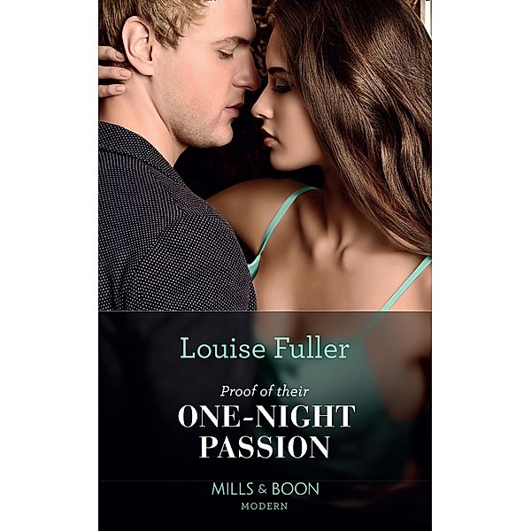 Proof Of Their One-Night Passion (Secret Heirs of Billionaires, Book 31) (Mills & Boon Modern), Louise Fuller