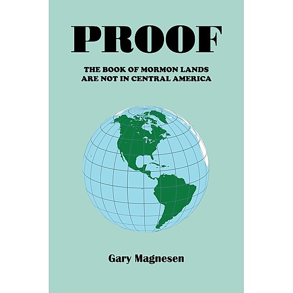Proof the Book of Mormon Lands Are Not in Central America, Gary Magnesen