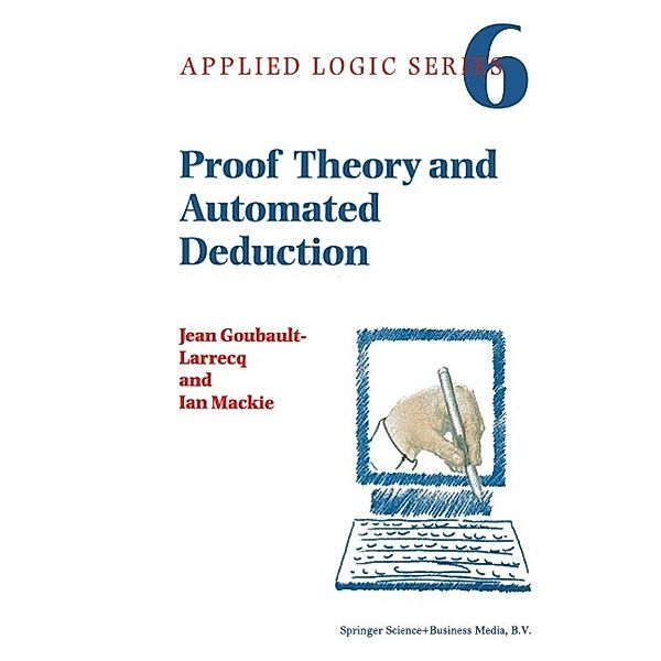 Proof Theory and Automated Deduction, I. Mackie, Jean Goubault-Larrecq