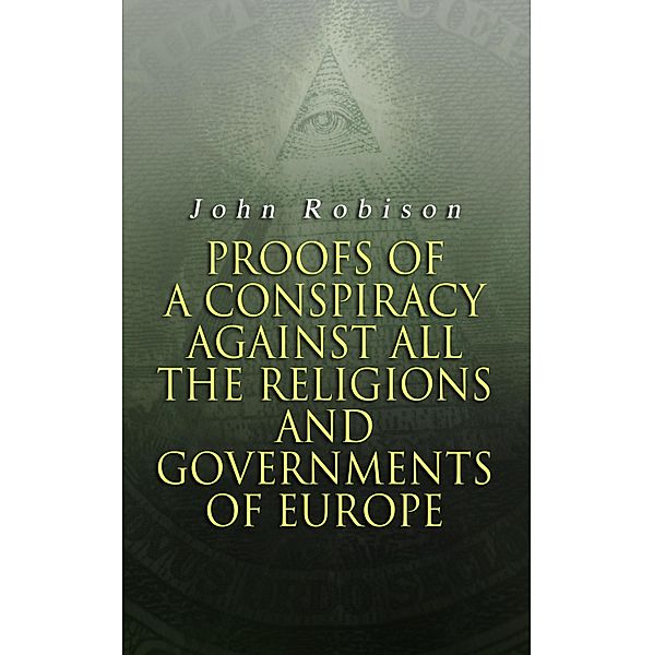 Proofs of a Conspiracy against all the Religions and Governments of Europe, John Robison