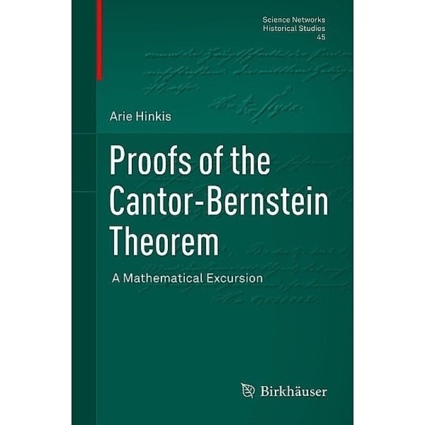 Proofs of the Cantor-Bernstein Theorem / Science Networks. Historical Studies Bd.45, Arie Hinkis