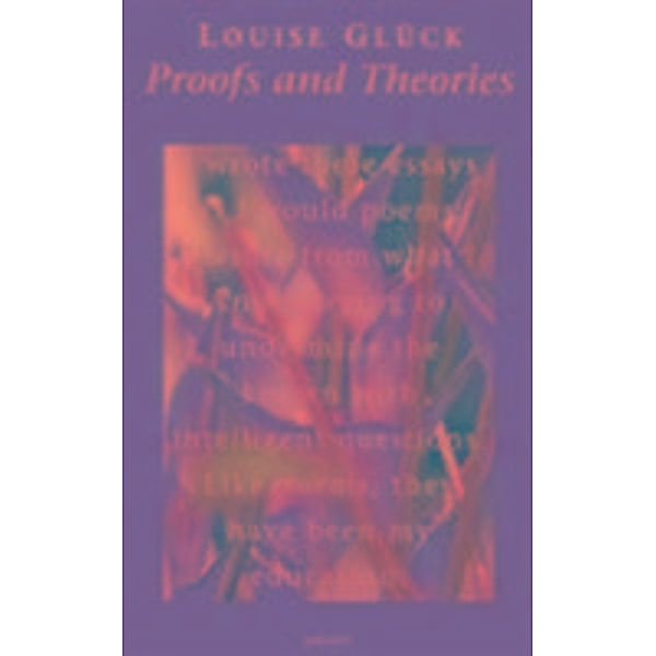 Proofs & Theories, Louise Glück