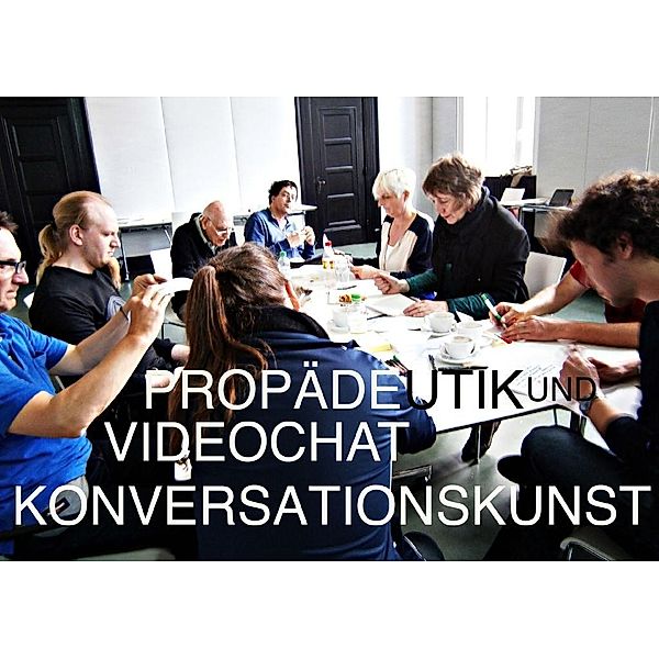 Propädeutik und Videochat zur Konversationskunst, Kurd Alsleben, Antje Eske, Heiko Idensen, Heidi Salaverría