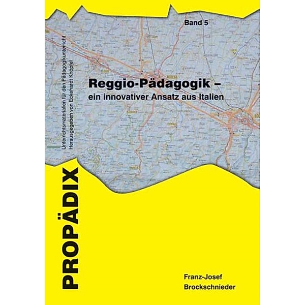 PROPÄDIX / Reggio-Pädagogik - ein innovativer Ansatz aus Italien, Franz J Brockschnieder