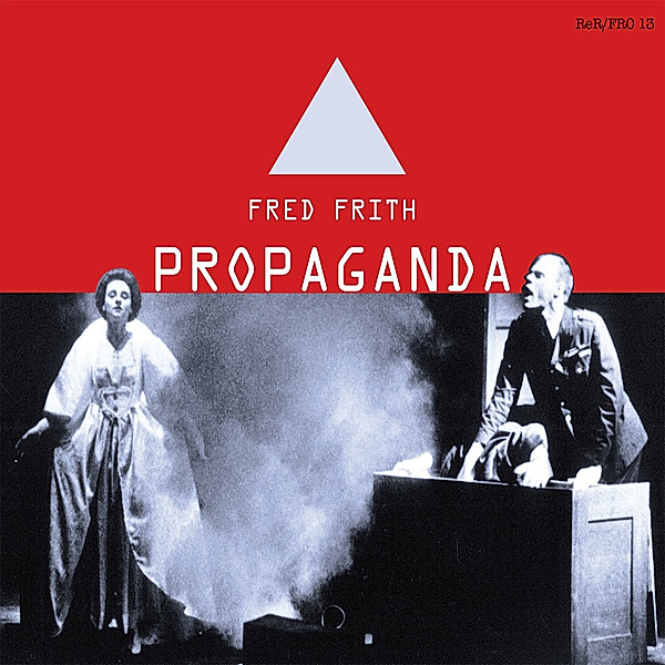 Propaganda, Fred Frith