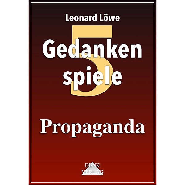 Propaganda / Gedankenspiele Thema Bd.5, Leonard Löwe