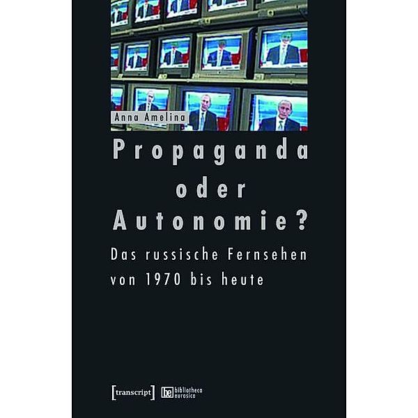 Propaganda oder Autonomie? / bibliotheca eurasica Bd.4, Anna Amelina