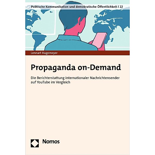 Propaganda on-Demand / Politische Kommunikation und demokratische Öffentlichkeit Bd.22, Lennart Hagemeyer
