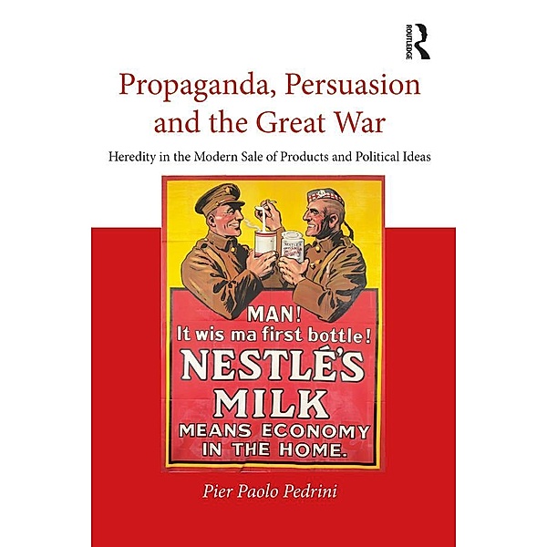 Propaganda, Persuasion and the Great War, Pier Paolo Pedrini
