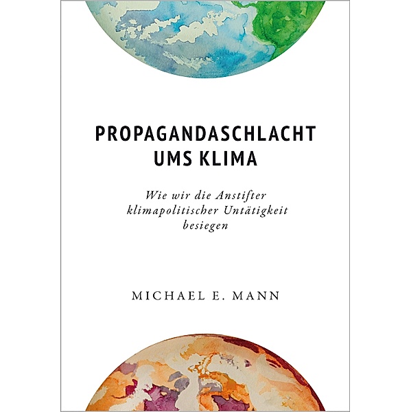Propagandaschlacht ums Klima, Michael E. Mann