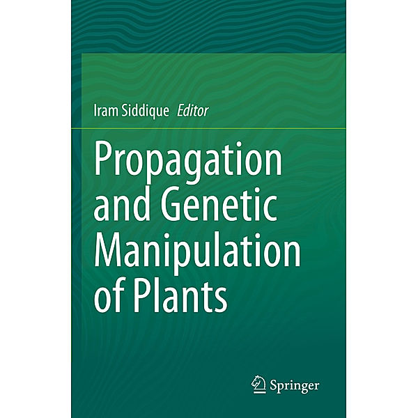 Propagation and Genetic Manipulation of Plants