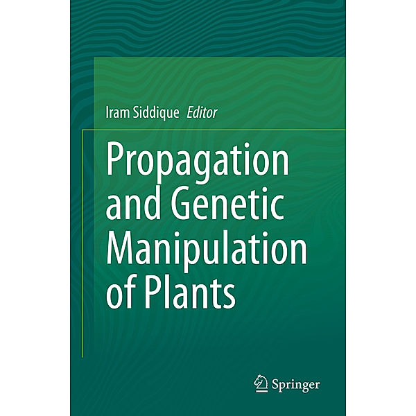 Propagation and Genetic Manipulation of Plants