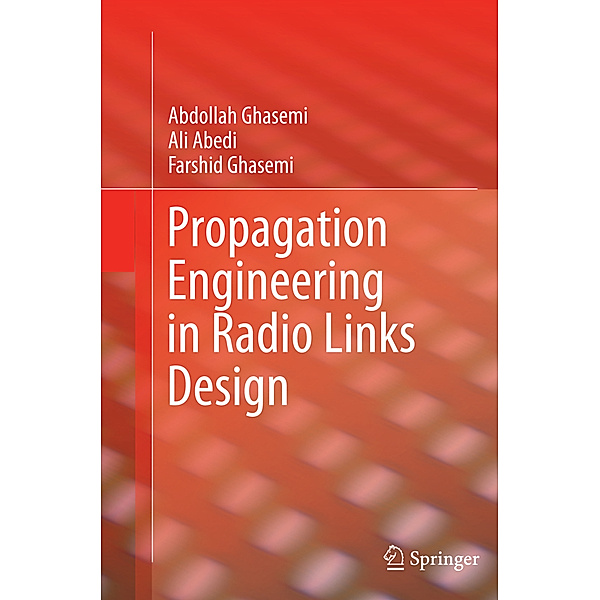 Propagation Engineering in Radio Links Design, Abdollah Ghasemi, Ali Abedi, Farshid Ghasemi